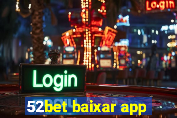 52bet baixar app